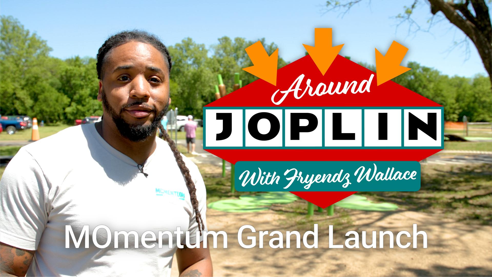 Around Joplin with Fryendz Wallace: MOmentum Grand Launch